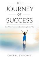 The Journey of Success: Even When Success Is Just Getting Out of Bed 1096666197 Book Cover