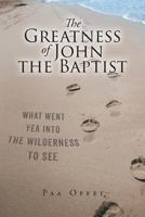 The Greatness of John the Baptist 1635255945 Book Cover