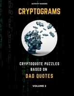 Cryptograms - Cryptoquote Puzzles Based on Dad Quotes - Volume 2: Activity Book For Adults Perfect Gift for Puzzle Lovers 1692705288 Book Cover