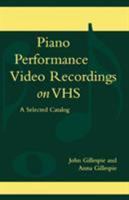 Piano Performance Video Recordings on Vhs: A Selected Catalogue 0810845776 Book Cover