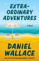 Extraordinary Adventures: A Novel 125011845X Book Cover