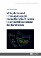 Metaphern Und Dramapaedagogik Im Muttersprachlichen Grammatikunterricht Des Deutschen 3631675844 Book Cover