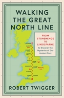 Walking the Great North Line: Up England Another Way 1474609066 Book Cover