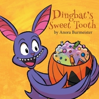 Dingbat's Sweet Tooth: A Batty Halloween Book For Kids B0CFX3CNR5 Book Cover