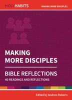Making More Disciples: 40 readings and teachings (Holy Habits Bible Reflections) 0857468324 Book Cover