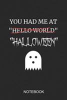 You Had Me at Hello World Halloween Notebook: A5 (6x9 in) Notizbuch I 110 Seiten I Punktraster I  Monster Halloween Journal für Programmierer 1691913014 Book Cover