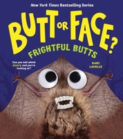 Butt or Face? Volume 6: Frightful Butts: New York Times Bestselling Series B0HK2GFQSN Book Cover