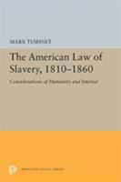 The American Law of Slavery, 1810-1860: Considerations of Humanity and Interest 069165560X Book Cover