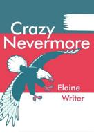 Crazy Nevermore 1449727484 Book Cover