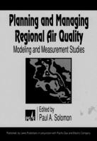 Planning and Managing Regional Air Quality: Modeling and Measurement Studies 1566700590 Book Cover