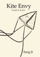 Kite Envy: I Want to be Free 0993453600 Book Cover