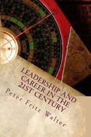Leadership and Career in the 21st Century: A Complete Road Map 1500959685 Book Cover