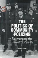 The Politics of Community Policing: Rearranging the Power to Punish (Law, Meaning, and Violence) 0472109537 Book Cover