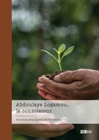 Abdoulaye Logamou, le consolateur 2342366973 Book Cover