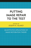 Putting Image Repair to the Test: Quantitative Applications of Image Restoration Theory 1498517749 Book Cover