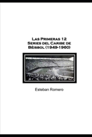 Las primeras 12 Series del Caribe (1949-60) 840942388X Book Cover