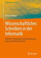 Wissenschaftliches Schreiben in der Informatik: Effektive Präsentation und Strukturierung wissenschaftlicher Arbeiten (Studienbücher Informatik) (German Edition) 3662698714 Book Cover