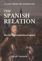The Spanish Relation: Murder in Cromwellian England 1425117546 Book Cover