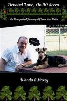 Devoted Love On 40 Acres: An Unexpected Journey Of Love And Faith 1105804488 Book Cover
