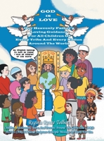 God Is Love: Our Heavenly Father's Loving Guidance For All Children Of Every Tribe And Every Nation Around The World B0FL8QM4P2 Book Cover