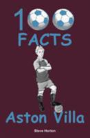 Aston Villa - 100 Facts 1908724986 Book Cover