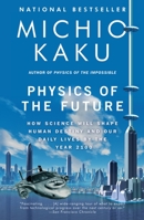 Physics of the Future: How Science Will Shape Human Destiny and Our Daily Lives by the Year 2100 0307473333 Book Cover