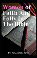 Women of Faith And Folly In The Bible B0DR8HL36Y Book Cover