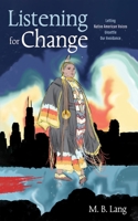 Listening for Change: Letting Native American Voices Unsettle Our Avoidance 1666778060 Book Cover