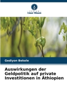 Auswirkungen der Geldpolitik auf private Investitionen in Äthiopien 620599612X Book Cover