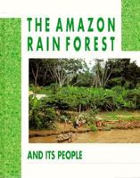 The Amazon Rain Forest and Its People (People and Places) 1568470878 Book Cover