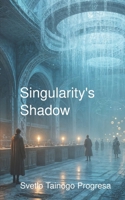 Singularity's Shadow B0DRPRQ5BF Book Cover