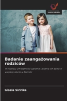 Badanie zaangażowania rodziców: W rozwoju umiejętności czytania i pisania ich dzieci w wiejskiej szkole w Namibii 620336102X Book Cover