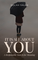 It Is All About You: A Responsible Search for Meaning 1982200472 Book Cover