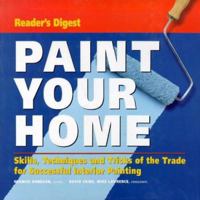 Paint Your Home: Skills, Techniques And Tricks Of The Trade For Successful Interior Painting 0276422953 Book Cover