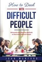 How to Deal with Difficult People: Advanced and Effective Methods to Deal with Difficult People 108822931X Book Cover