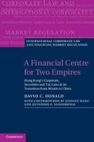 A Financial Centre for Two Empires: Hong Kong's Corporate, Securities and Tax Laws in Its Transition from Britain to China 1107004802 Book Cover