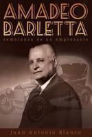 Amadeo Barletta, Semblanza de Un Empresario 1613700253 Book Cover