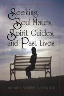 Seeking Soul Mates, Spirit Guides, Past Lives 0578018667 Book Cover