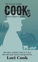 The Travels of John Cook Sr. United Empire Loyalist 1038326338 Book Cover