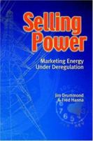 Selling Power - Marketing Energy Under Deregulation 1552128539 Book Cover