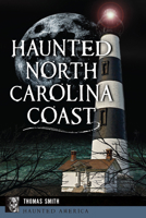 Haunted North Carolina Coast (Haunted America) 146715816X Book Cover