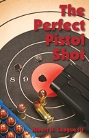 The Perfect Pistol Shot 1610045718 Book Cover