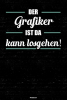 Der Grafiker ist da kann losgehen! Notizbuch: Grafiker Journal DIN A5 liniert 120 Seiten Geschenk 1676834559 Book Cover