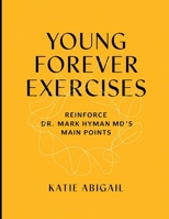 Young Forever Exercises: Reinforce Dr. Mark Hyman MD's Main Points B0FF2V34SG Book Cover