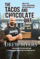 The Tacos and Chocolate Diet: How to live a bold, adventurous, and intentional life* 194337712X Book Cover