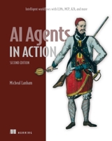 AI Agents in Action, Second Edition: Intelligent workflows with LLMs, MCP, A2A, and more 1633434532 Book Cover