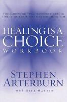 Healing is a Choice Workbook: 10 Decisions That Will Transform Your Life and the 10 Lies That Can Prevent You From Making Them 1418501948 Book Cover