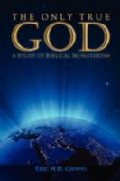 The Only True God 1436389461 Book Cover