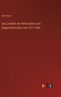 Das Zeitalter der Reformation und Gegenreformation von 1517-1660 3368425315 Book Cover