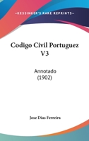 Codigo Civil Portuguez V3: Annotado (1902) 116034339X Book Cover